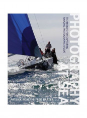 Photography At Sea: Techniques For Capturing Amazing Photographs Afloat Paperback