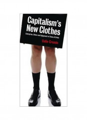 Capitalism's New Clothes: Enterprise, Ethics And Enjoyment In Times Of Crisis Paperback