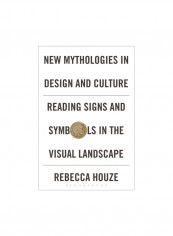 New Mythologies In Design And Culture: Reading Signs And Symbols In The Visual Landscape Paperback reviews New Mythologies In Design And Culture: Reading Signs And Symbols In The Visual Landscape Paperback