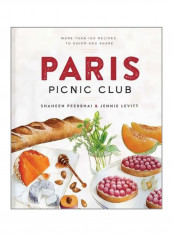 Paris Picnic Club : More Than 100 Recipes To Savor And Share Hardcover English by Shaheen Peerbhai - 01-May-18