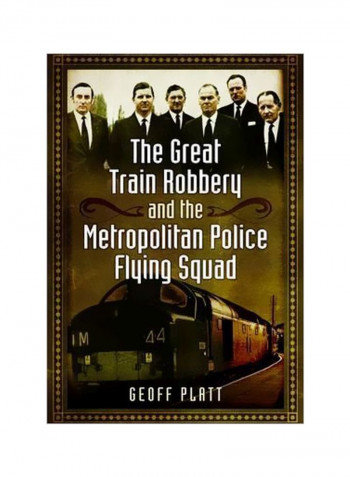 The Great Train Robbery And The Metropolitan Police Flying Squad Hardcover