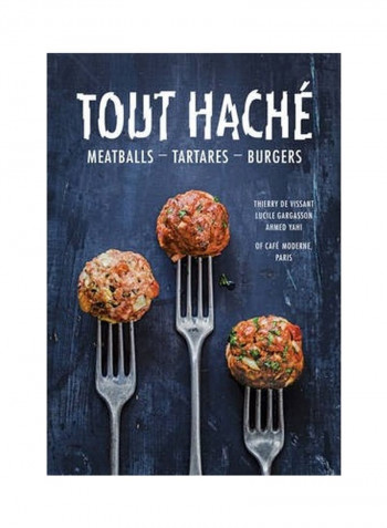 Tout Hache: Meatballs - Tartares - Burgers Hardcover