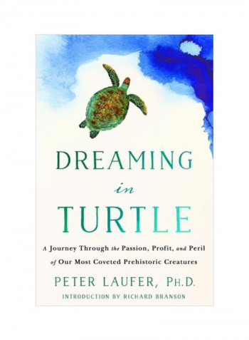 Dreaming In Turtle: A Journey Through The Passion, Profit, And Peril Of Our Most Coveted Prehistoric Creatures Hardcover