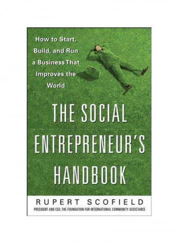 The Social Entrepreneur's Handbook: How To Start, Build And Run A Business That Improves The World Hardcover