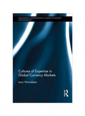 Cultures Of Expertise In Global Currency Markets Hardcover