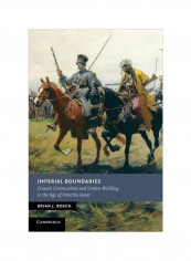 Imperial Boundaries: Cossack Communities And Empire-Building In The Age Of Peter The Great Paperback