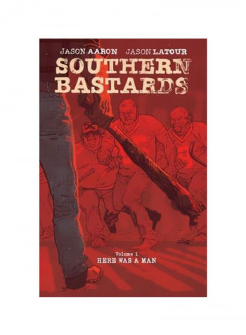 Southern Bastards Volume 1 : Here Was A Man Hardcover