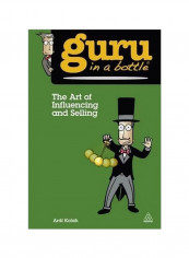 Guru In A Bottle: The Art Of Influencing And Selling Paperback