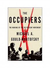 The Occupiers: The Making Of The 99 Percent Movement Hardcover