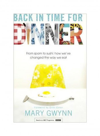 Back In Time For Dinner: From Spam To Sushi: How We've Changed The Way We Eat Hardcover