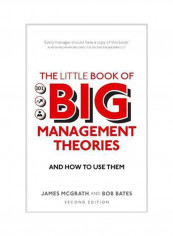 The Little Book Of Big Management Theories : And How To Use Them Paperback