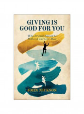 Giving Is Good For You: Why Britain Should Be Bothered And Give More Hardcover