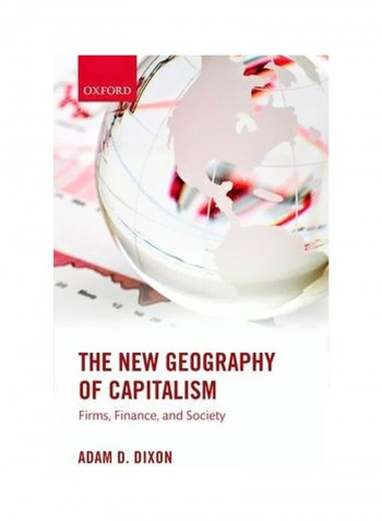 The New Geography Of Capitalism: Firms Finance And Society Paperback