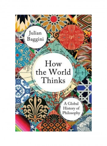 How The World Thinks : A Global History Of Philosophy Hardcover