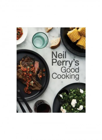 Neil Perry's Good Cooking Hardcover