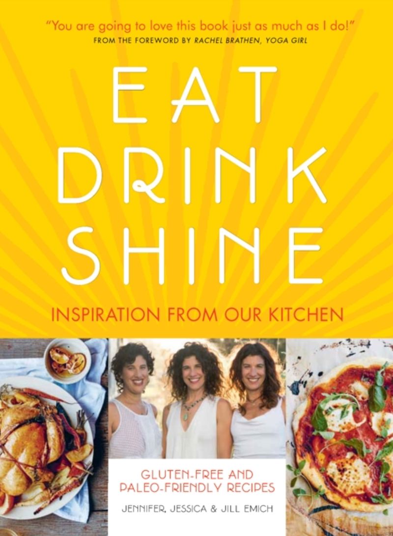 Eat.Drink.Shine: Inspiration From Our Kitchen. Gluten Free And Paleo-Friendly Recipes. - Hardcover