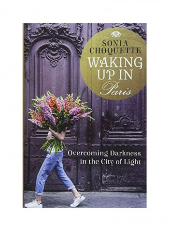 Waking Up In Paris  : Overcoming Darkness In The City Of Light Hardcover الإنجليزية by Sonia Choquette - 24 Apr 2018
