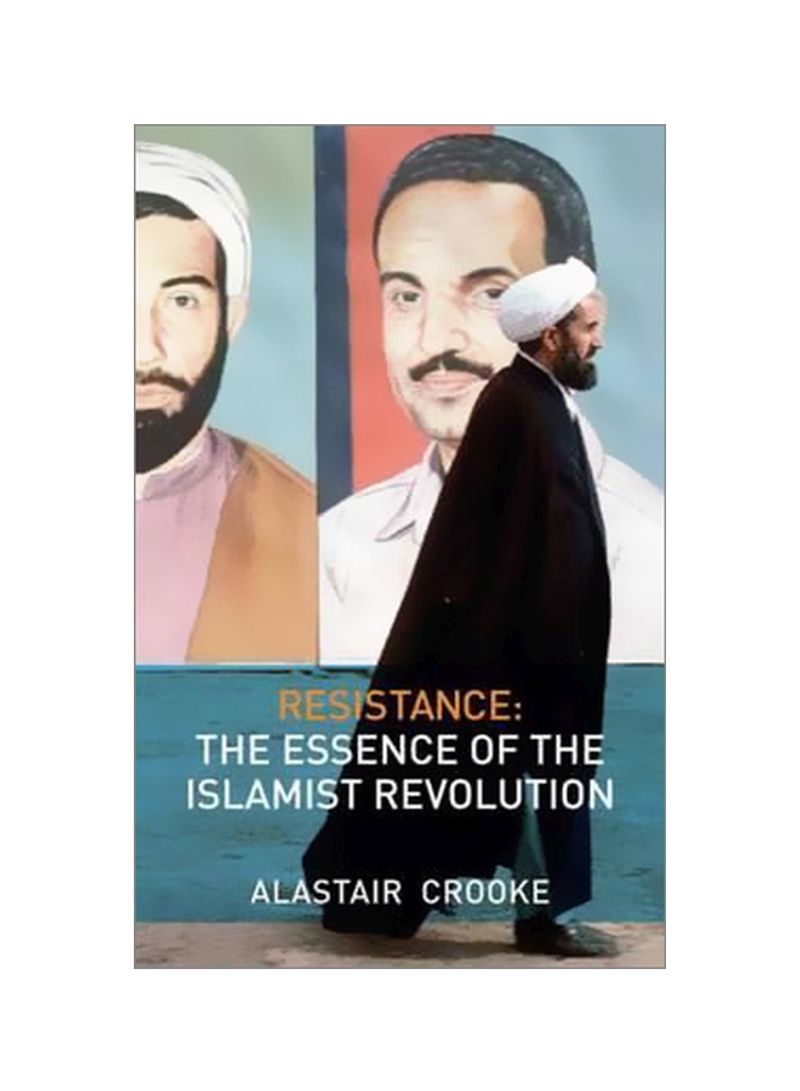 Resistance: The Essence Of The Islamist Revolution Paperback