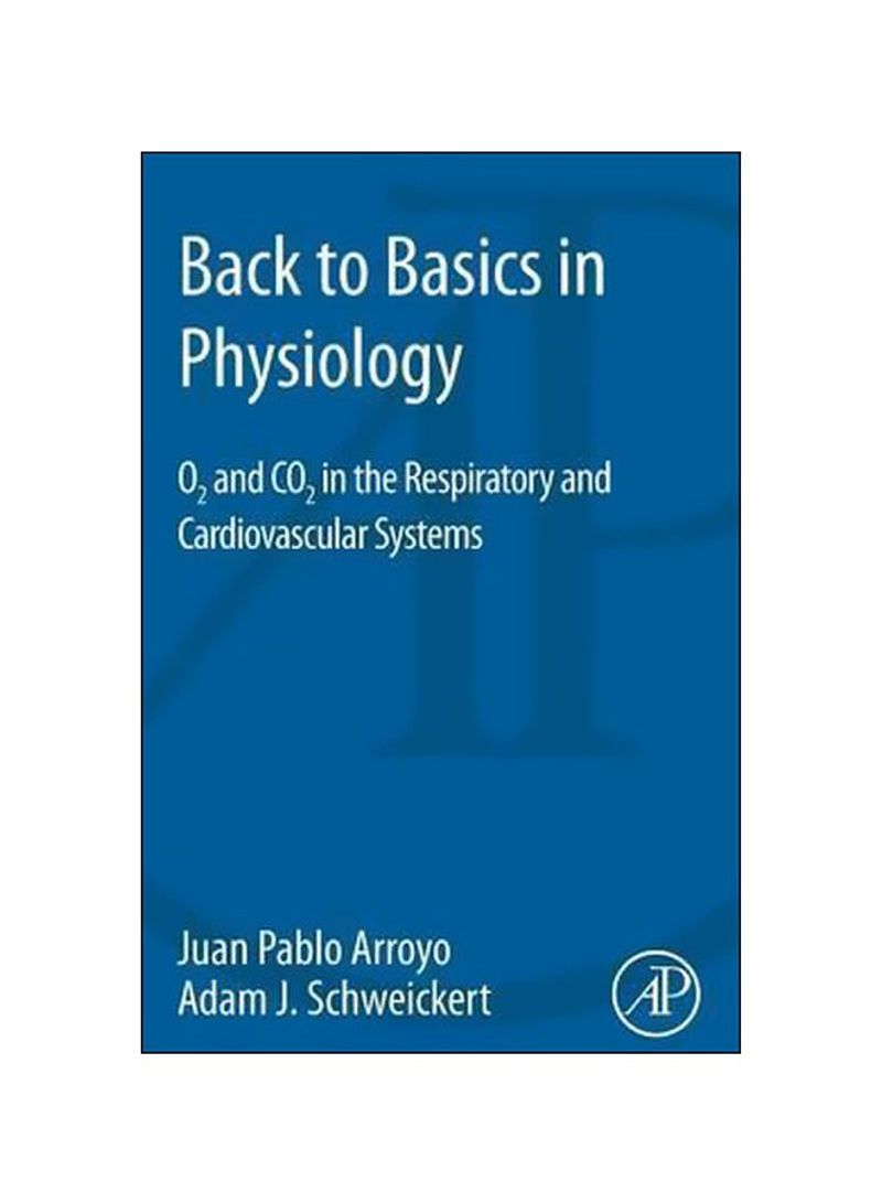 Back To Basics In Physiology: O2 And Co2 In The Respiratory And Cardiovascular Systems Paperback