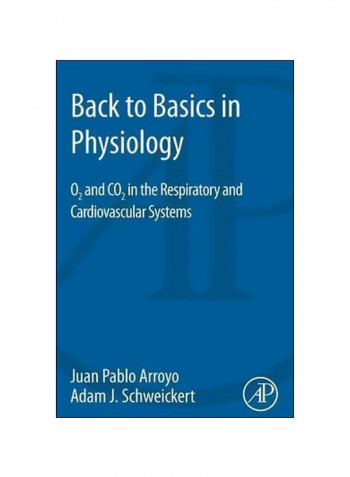 Back To Basics In Physiology: O2 And Co2 In The Respiratory And Cardiovascular Systems Paperback