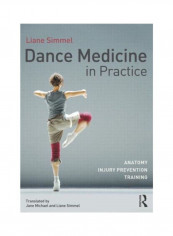 Dance Medicine In Practice: Anatomy, Injury Prevention, Training Paperback