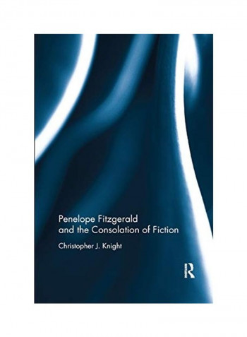 Penelope Fitzgerald And The Consolation Of Fiction Paperback English by Christopher Knight