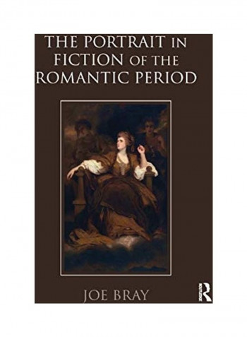 The Portrait In Fiction Of The Romantic Period Paperback English by Joe Bray