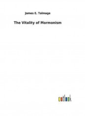 The Vitality Of Mormonism Hardcover English by James E. Talmage