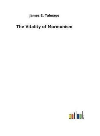The Vitality Of Mormonism Hardcover English by James E. Talmage