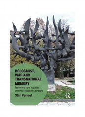 Holocaust, War And Transnational Memory: Testimony From Yugoslav And Post-Yugoslav Literature Paperback English by Stijn Vervaet