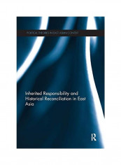 Inherited Responsibility And Historical Reconciliation In East Asia Paperback English by Jun-Hyeok Kwak