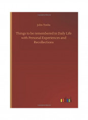 Things to Be Remembered in Daily Life with Personal Experiences and Recollections Hardcover English by John Timbs