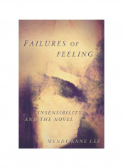 Failures Of Feeling: Insensibility And The Novel Hardcover