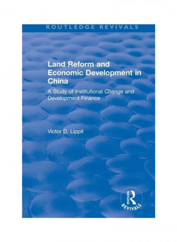 Land Reform And Economic Development In China: A Study Of Institutional Change And Development Finance Paperback English by Victor D. Lippit - 2019