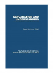 Explanation And Understanding (Routledge Library Editions: History & Philosophy Of Science) Paperback