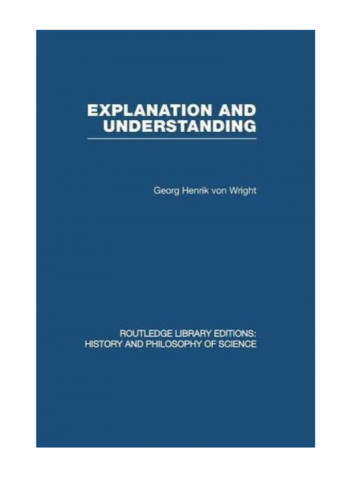 Explanation And Understanding (Routledge Library Editions: History & Philosophy Of Science) Paperback