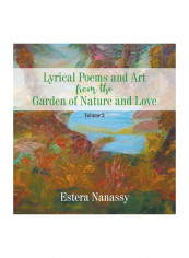 Lyrical Poems And Art From The Garden Of Nature And Love - Volume 3 Hardcover