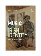 Music And Irish Identity: Celtic Tiger Blues Paperback English by Gerry Smyth