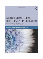 Nurturing Wellbeing Development In Education: From Little Things, Big Things Grow Paperback