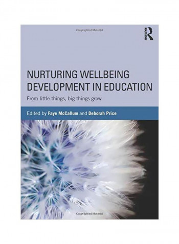 Nurturing Wellbeing Development In Education: From Little Things, Big Things Grow Paperback