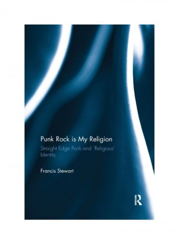 Punk Rock Is My Religion: Straight Edge Punk And 'Religious' Identity Paperback English by Francis Stewart