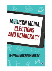 Modern Media, Elections And Democracy Hardcover 1st Edition