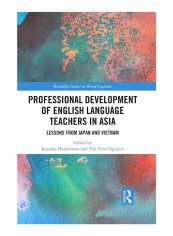 Professional Development Of English Language Teachers In Asia: Lessons From Japan And Vietnam Paperback