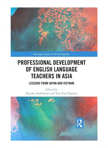 Professional Development Of English Language Teachers In Asia: Lessons From Japan And Vietnam Paperback