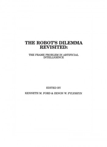 The Robots Dilemma Revisited: The Frame Problem In Artificial Intelligence Paperback 2