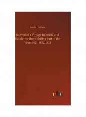 Journal Of A Voyage To Brazil, And Residence There, During Part Of The Years 1821, 1822, 1823 Hardcover English by Maria Graham