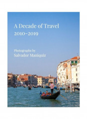 A Decade of Travel: 2010-2019 Hardcover الإنجليزية by Salvador Maniquiz