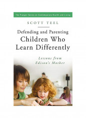 Defending And Parenting Children Who Learn Differently: Lessons From Edison's Mother Hardcover English by Scott Teel