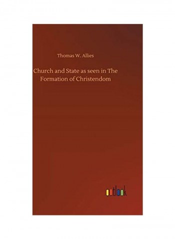 Church And State As Seen In The Formation Of Christendom Hardcover English by Thomas W. Allies
