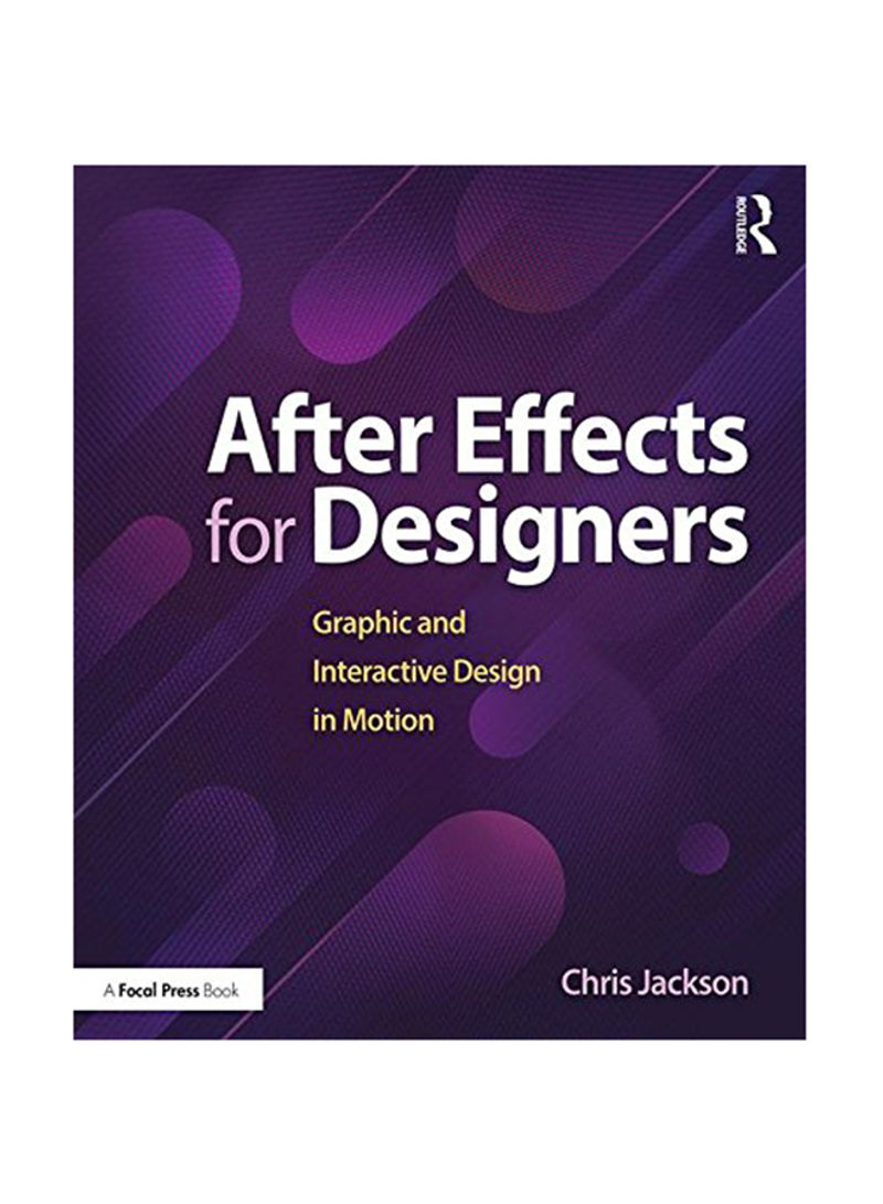After Effects For Designers: Graphic And Interactive Design In Motion Paperback